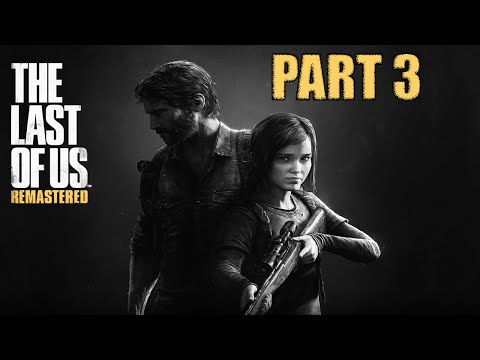 The Last Of Us Remastered Walkthrough Part 3 - RE-DO - The Last Of Us Remastered PS4 Gameplay
