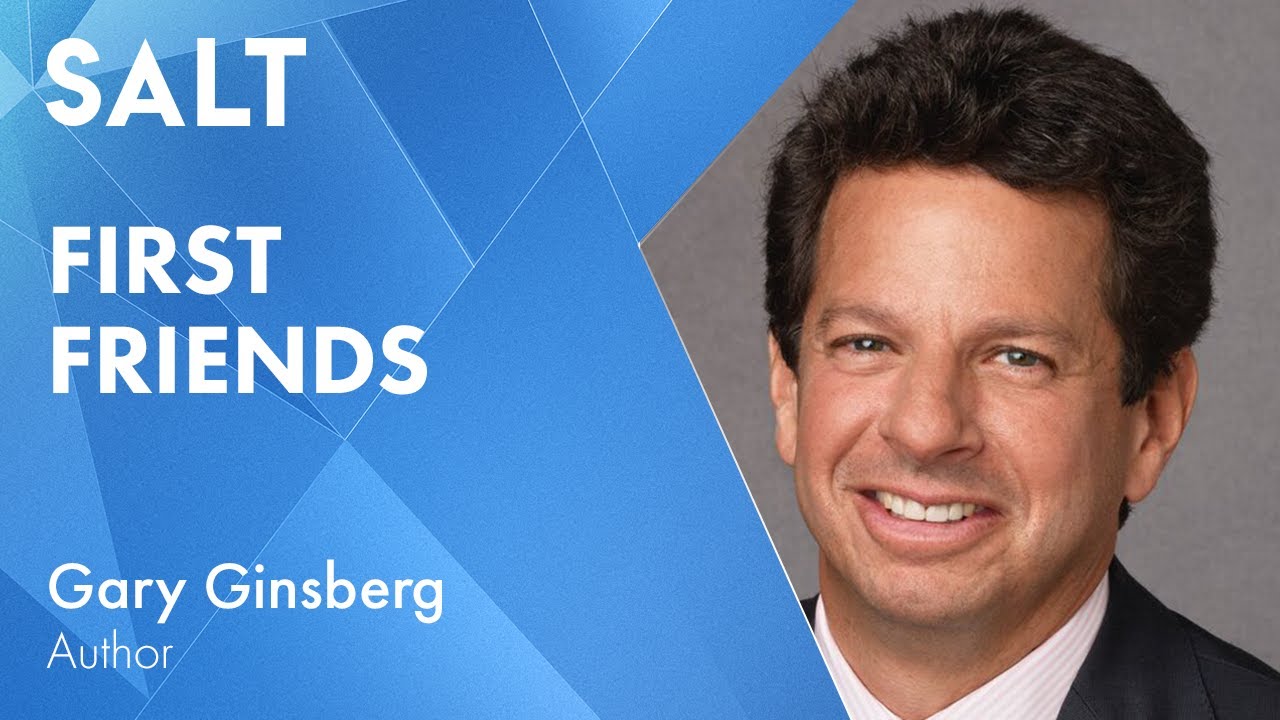 Gary Ginsberg: First Friends | SALT Talks #234