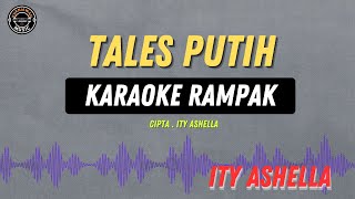 Download lagu TALES PUTIH - ( KARAOKE RAMPAK ) Ity Ashella mp3
