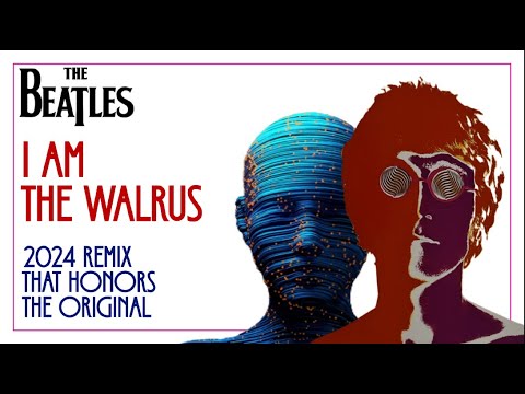 The Beatles 'I AM THE WALRUS' 2024 Remix (Honoring The Original) CAUTION, FLASHING LIGHT IMAGES!