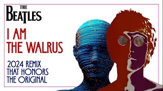 The Beatles &#39;I AM THE WALRUS&#39; 2024 Remix (Honoring The Original) CAUTION, FLASHING LIGHT IMAGES!