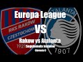 RAKOW vs ATALANTA - EUROPA LEAGUE - Giornata 6 - DIRETTA LIVE Cronaca e Campo 3d - ore 21 @