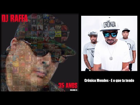 DJ Raffa Santoro - DJ Raffa 35 Anos - Cronica Mendes - E o que ta tendo