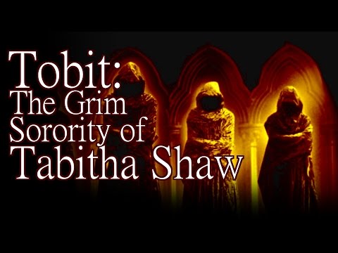 "Tobit: The Grim Sorority of Tabitha Shaw" by K. Banning Kellum - Creepypasta