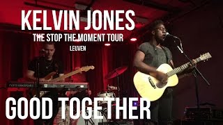 Kelvin Jones - Good Together (Live at the Stop The Moment Tour)