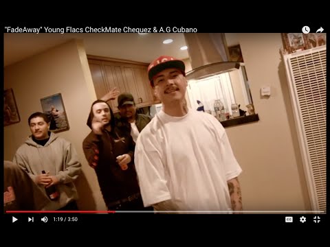 Young Flacs CheckMate Chequez & A.G Cubano "FadeAway"