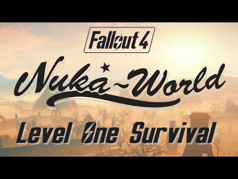 Fallout 4: Nuka World - Level One Survival