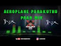 DJ X Aeroplane Parakuthu Paar Mix Tamil Dance Hit S 2018