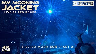 My Morning Jacket Live at Red Rocks HQ AUDIO 8-27-22 (Part 2)