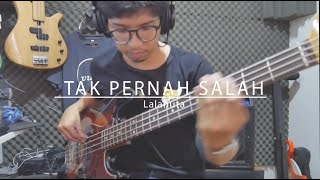(Bass Cover) Lalahuta - Tak Pernah Salah