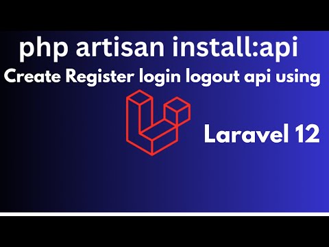 Laravel API Authentication Tutorial: Register, Login & Logout | Step-by-Step Guide laravel 12 Api