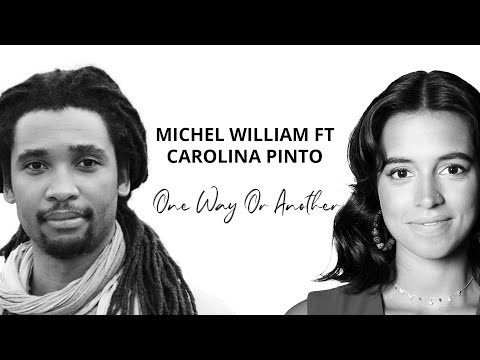 Michel William - One Way or Another -  Feat - Carolina Pinto