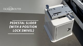 Oceansouth Aluminum Pedestal Slider with 8-Position Lock Swivel – Upgr