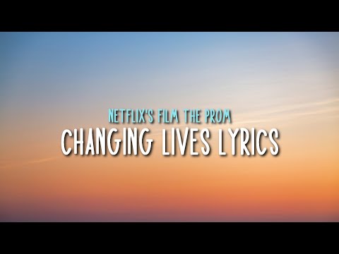Changing Lives Lyrics - Netflix's Film The Prom (Intro/Opening song)