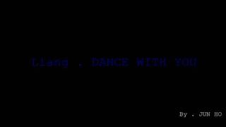 Liang - Dance With You ( I Wanna Dance With You).wmv