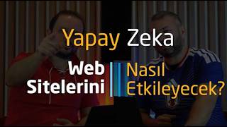 Yapay Zeka Web Sitelerini Nasıl Etkileyecek?