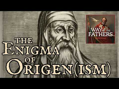 4.6 The Heresies – The Enigma of Origen and Origenism | Way of the Fathers