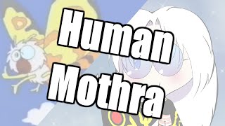 Human Mothra