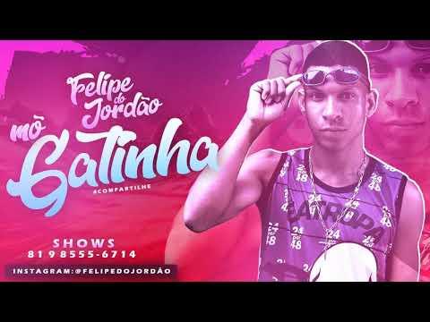 FELIPE DO JORDÃO - MÓ GATINHA - MÚSICA NOVA