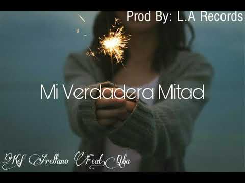 ❤MI VERDADERA MITAD❤ - KEF ARELLANO FEAT. QBA ( OFFICIAL REMIX )