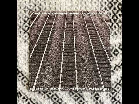 Steve Reich “Different Trains / Electric Counterpoint” 1989 Nonesuch