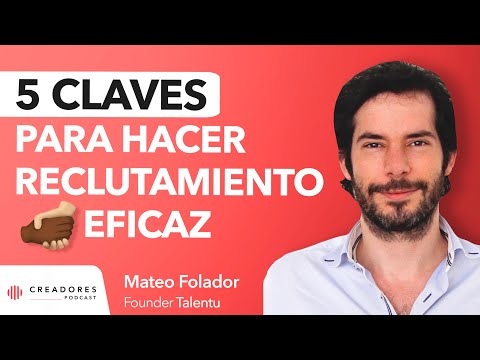 La mejor manera de realizar un reclutamiento | Mateo Folador, Fundador de Talentu.