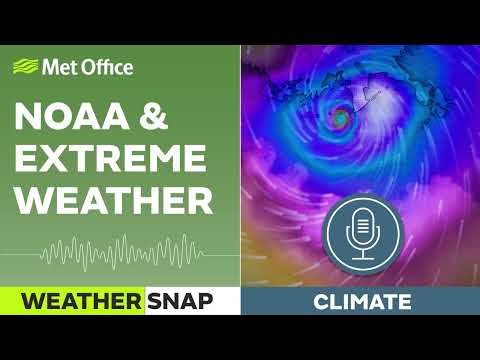 An insight into the work of US weather agency NOAA  – Weather Snap podcast – Met Office weather UK