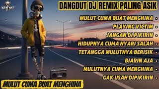 Download lagu MULUT CUMA BUAT MENGHINA | Dangdut DJ Remix Paling Asik 2025 mp3