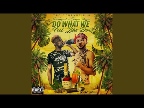 Do What We Feel Like Do