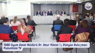 TOBB Uyum Genel Müdürü Dr. Onur Yüksel İş Dünyası Buluşması-PAMUKKALE 