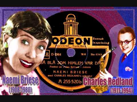Naemi Briese & Charles Redland orch - Så blå som himlen var då 1938 (As blue as the sky was then)