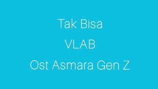 Download lagu Tak Bisa (lirik) - Ost Asmara Gen Z mp3