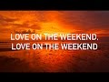 John Mayer - Love on the Weekend (with lyrics)