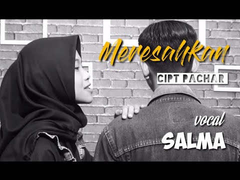 Meresahkan _ (Cipt Pachar) _ Salma