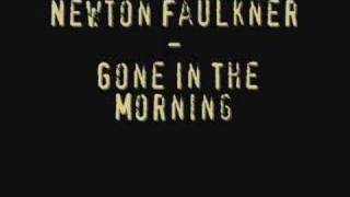 Newton Faulker - Gone In The Morning