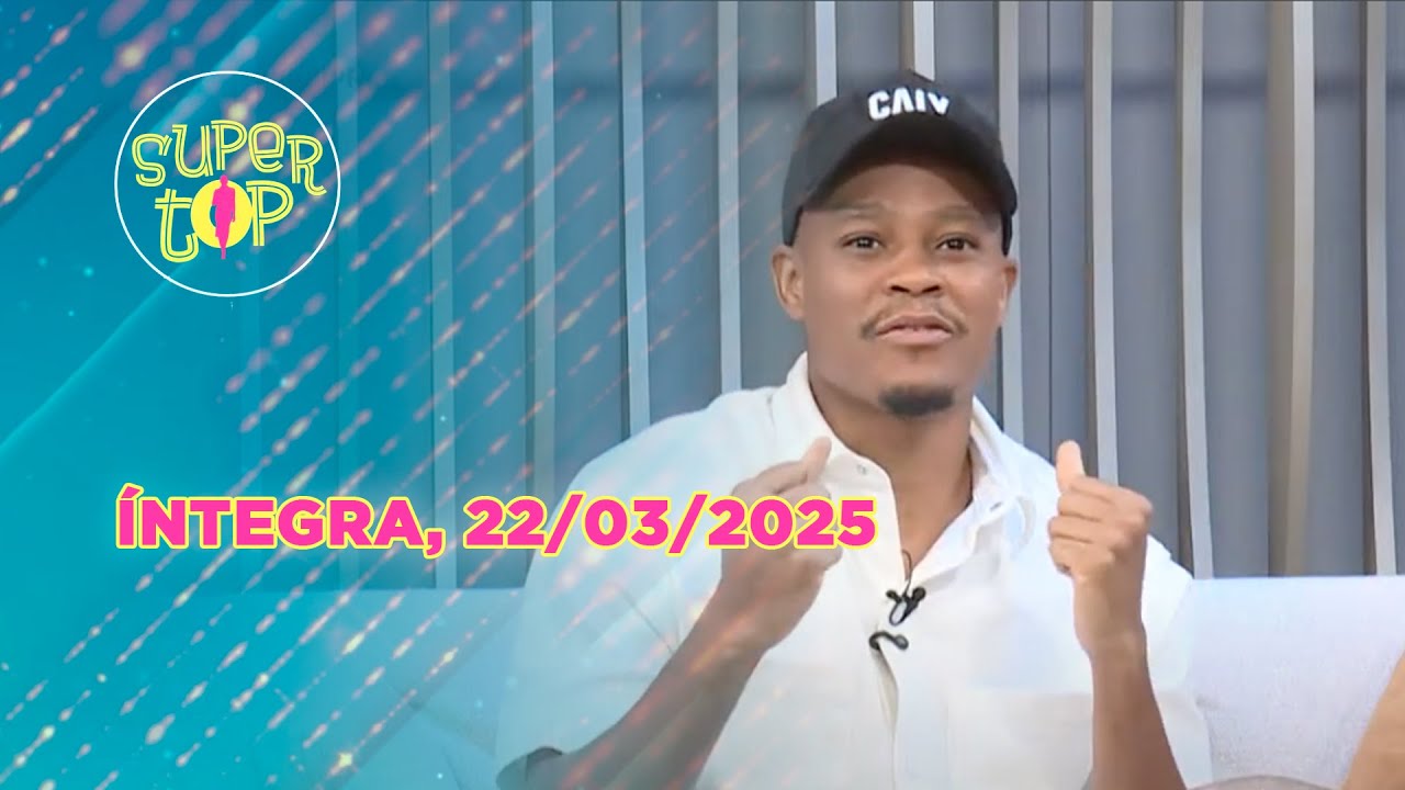 Assista na íntegra o Super Top 22/03/2025
