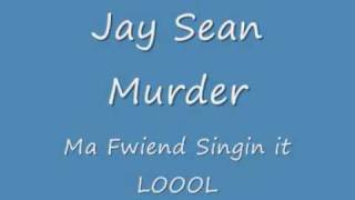 Singing Jay Sean Murder