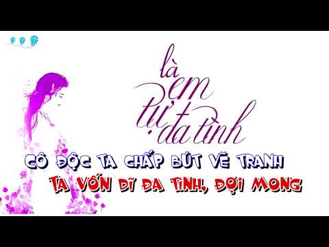 Karaoke Là Em Tự Đa Tình Lời Việt