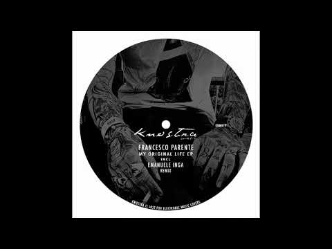 KNM014 - Francesco Parente - My Original Life (Original Mix)
