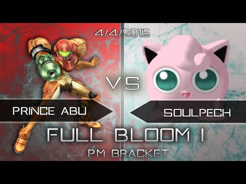 Full Bloom 1 - PM Bracket - Prince Abu (Samus) vs. SoulPech(Jigglypuff)