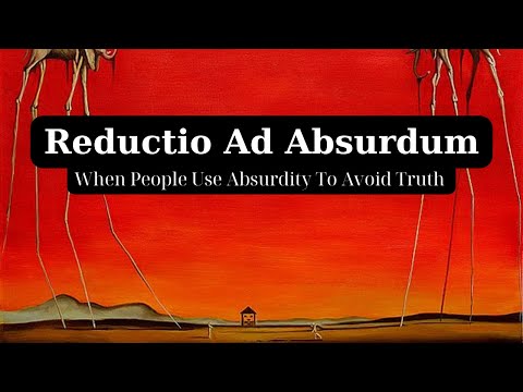 Reductio Ad Absurdum ~ When People Use "Absurdity" to Avoid Truth