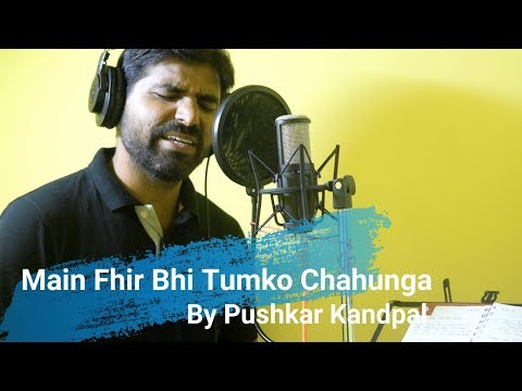 Pushkar Kandpal Phir bhi tumko chahunga from Movie Halfgirlfriend