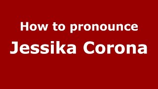 How to pronounce Jessika Corona