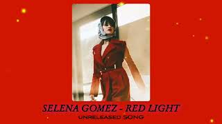 selena gomez- red light (unreleased song)