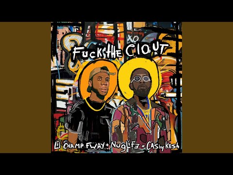 Fuck the Clout (feat. Cashy Kesh)