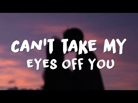 can't take my eyes off you // lyrics