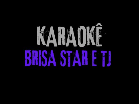 BRISA STAR E TJ (PLAYBACK E KARAOKÊ)