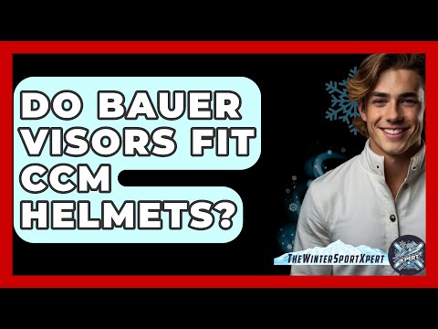Do Bauer Visors Fit CCM Helmets? - The Winter Sport Xpert