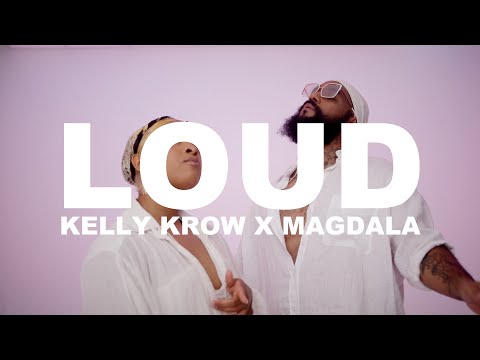 Kelly Krow - LOUD Feat. Magdala (Official video)