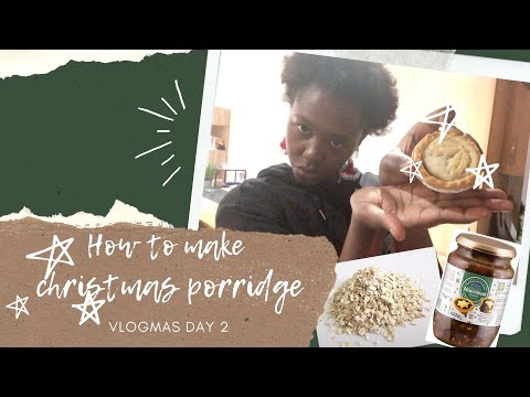 VLOGMAS DAY 2: HOW TO MAKE CHRISTMAS PORRIDGE | Holly Munyu